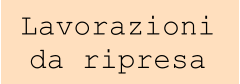 Lavorazioni da ripresa